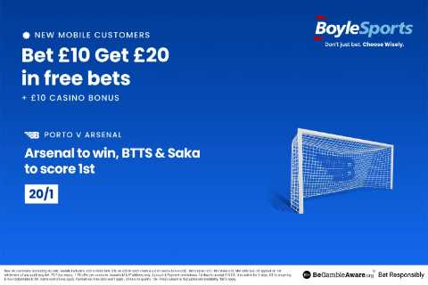 Porto vs Arsenal: Grab £20 in free bets and £10 casino bonus with BoyleSports along with a huge Saka price boost